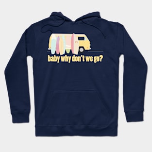 baby why don't we go - version 6 Hoodie